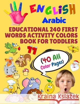 English Arabic Educational 240 First Words Activity Colors Book for Toddlers (40 All Color Pages): New childrens learning cards for preschool kinderga Modern School Learning 9781686279461 Independently Published