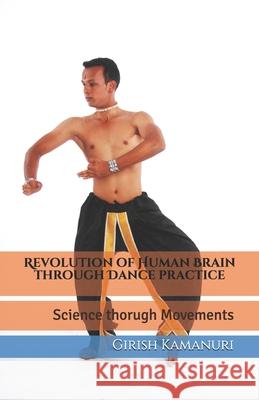 Revolution of Human Brain through Dance practice Girish Kamanuri 9781686300462