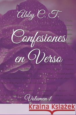 Confesiones en Verso: Volumen I Abby C 9781686305535