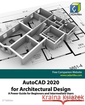AutoCAD 2020 for Architectural Design: A Power Guide for Beginners and Intermediate Users John Willis Sandeep Dogra Cadartifex 9781686313929