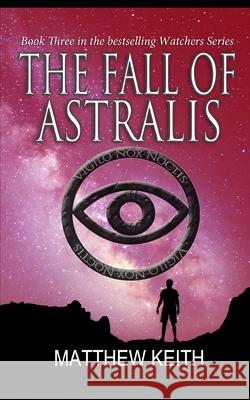 The Fall of Astralis Matthew Keith 9781686326981 Independently Published