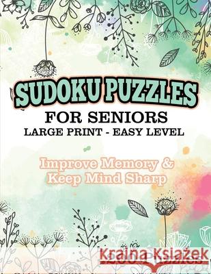 Sudoku Puzzles for Seniors Large Print Easy Level: Improve memory & Keep Mind Sharp 200 Puzzles Jennifer L. White 9781686333392