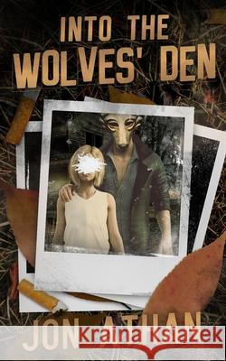 Into the Wolves' Den Jon Athan 9781686333569