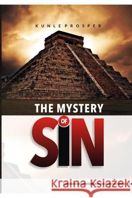 The Mystery of Sin Kunle Prosper 9781686346194 Independently Published