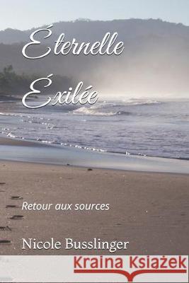Éternelle Éxilée Busslinger, Nicole 9781686356520 Independently Published