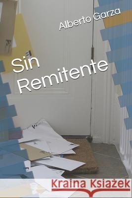 Sin Remitente Alberto L. Garza 9781686359088 Independently Published