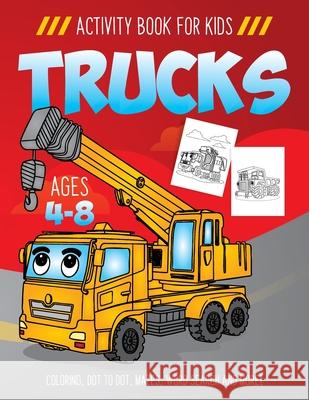 Trucks Activity Book for Kids Ages 4-8: Fun Art Workbook Games for Learning, Coloring, Dot to Dot, Mazes, Word Search, Spot the Difference, Puzzles an Activity Rockstar 9781686369209 Independently Published