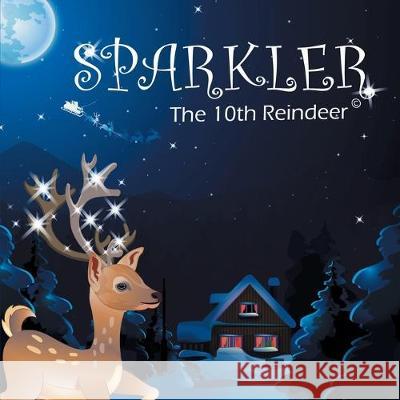 SPARKLER The 10th Reindeer Mary Rittle Mike Rittle Susan Alexander 9781686372544 Independently Published