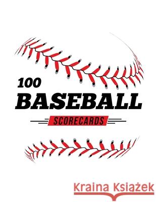 100 Baseball Scorecards: 100 Scoring Sheets For Baseball and Softball Games Jose Waterhouse 9781686373251