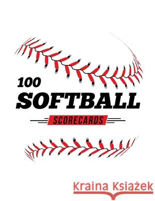 100 Softball Scorecards: 100 Scoring Sheets For Baseball and Softball Games Jose Waterhouse 9781686373312