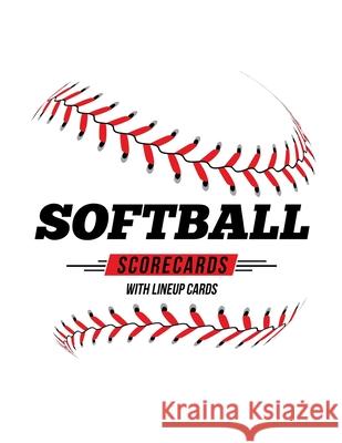 Softball Scorecards With Lineup Cards: 50 Scoring Sheets For Baseball and Softball Games Jose Waterhouse 9781686374920