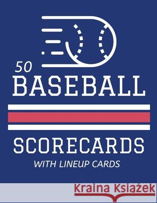 50 Baseball Scorecards With Lineup Cards: 50 Scoring Sheets For Baseball and Softball Games (8.5x11) Jose Waterhouse 9781686375002