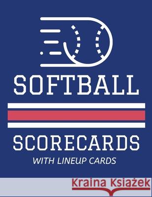 Softball Scorecards With Lineup Cards: 50 Scoring Sheets For Baseball and Softball Games (8.5x11) Jose Waterhouse 9781686375088