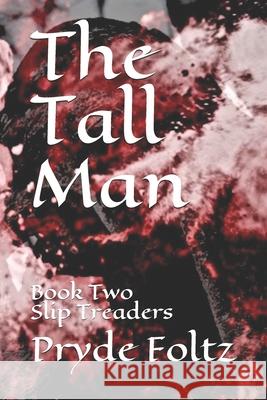 The Tall Man: Book Two Slip Treaders Pryde Foltz 9781686390395 Independently Published