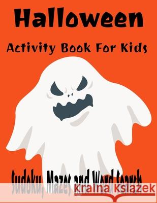 Halloween Activity Book For Kids Sudoku, Mazes and Word Search: Fun Activities For Young Kids Rdh Creations 9781686396663 Independently Published