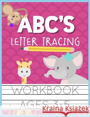 ABC's Letter Tracing Workbook Ages 3-5: Kids Activity Book to Practice Writing Alphabet Christina Romero 9781686417788