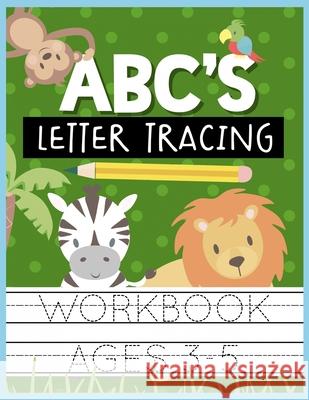 ABC's Letter Tracing Workbook Ages 3-5: Kids Activity Book to Practice Writing Alphabet Christina Romero 9781686417900