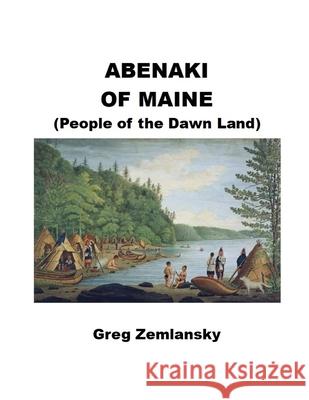 Abenaki Of Maine Greg Zemlansky 9781686424564 Independently Published