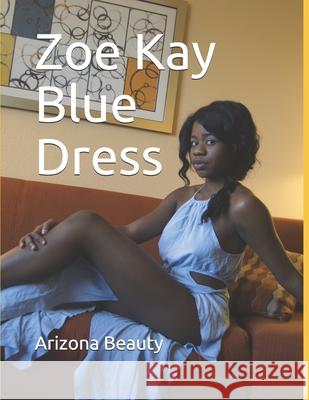 Zoe Kay Blue Dress Arizona Beauty 9781686427633 Independently Published