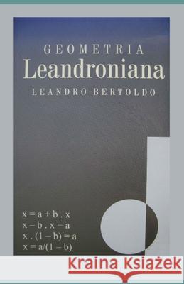 Geometria Leandroniana Leandro Bertoldo 9781686429170 Independently Published