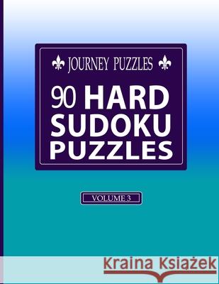 Journey Puzzles: 90 Hard Sudoku Puzzles(Volume 3) Gregory Dehaney 9781686432125 Independently Published
