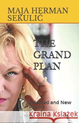 The Grand Plan: Selected and New Poems Maja Herma 9781686436772