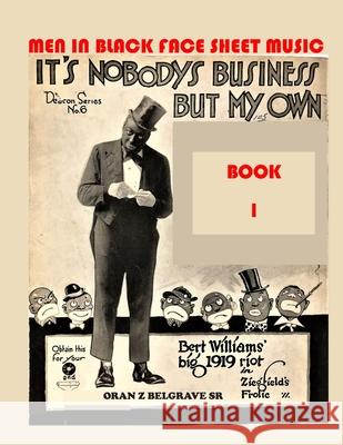 Men in Black Face Sheet Music Book 1: Funny.... Most of the Men in Black Face, Are White Oran Z. Belgrave 9781686443053 Independently Published