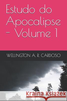 Estudo do Apocalipse - Volume 1 Wellington A 9781686446481 Independently Published