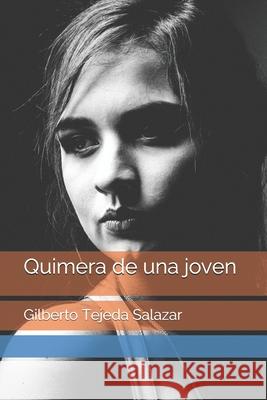 Quimera de una joven Gilberto Tejed Gilberto Tejed 9781686456053 Independently Published