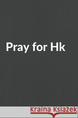 Pray for HK Mike J 9781686499470 Independently Published