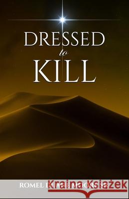 Dressed to Kill Romel Duane Moor 9781686534515 Independently Published