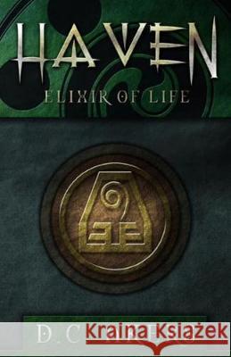 Haven: Elixir of Life D. C. Akers 9781686540998 Independently Published