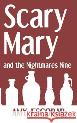Scary Mary and the Nightmares Nine Amy Escobar 9781686542190 Independently Published