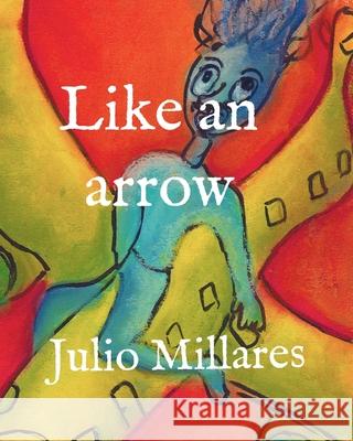 Like an arrow Julio Millares 9781686555282