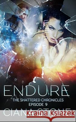 Endure: Episode 9 of The Shattered Chronicles Amy Brantley Ciana Stone 9781686558788 Independently Published