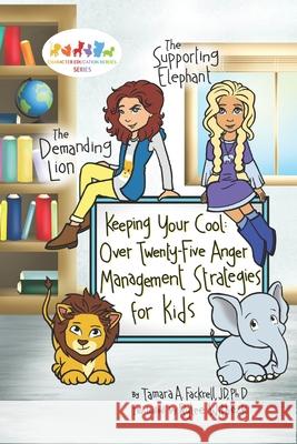 Keeping Your Cool: Over Twenty-Five Anger Management Strategies for Kids Rylee Witbeck Tamara A. Fackrell 9781686575815 Independently Published