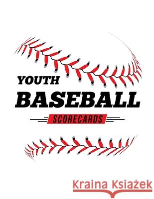 Youth Baseball Scorecards: 100 Scoring Sheets For Baseball and Softball Games Jose Waterhouse 9781686576003