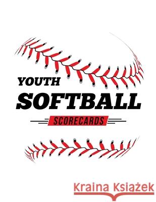 Youth Softball Scorecards: 100 Scoring Sheets For Baseball and Softball Games Jose Waterhouse 9781686576058