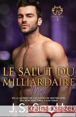 Le salut du milliardaire: L'obsession du milliardaire Max Kevin Daumie J. S. Scott 9781686583841 Independently Published