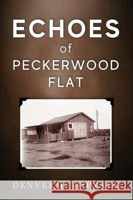 Echoes of Peckerwood Flat Denver L. Howard 9781686590139