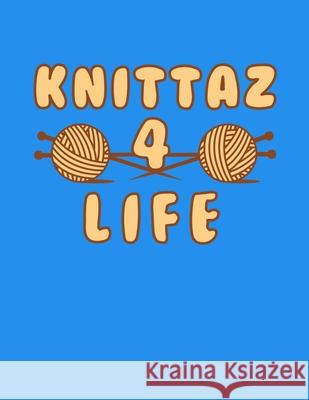 Knittaz 4 Life: 120 Pages of Knitting Graph Paper 4:5 Ratio Irreverant Publishing 9781686594830 Independently Published