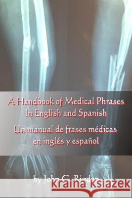 A Handbook of Medical Phrases In English and Spanish John C Rigdon 9781686600494