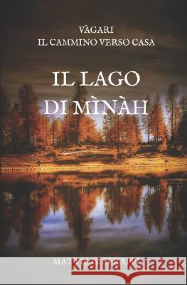 Il Lago di Mìnàh Mattia G Serappi 9781686602122 Independently Published