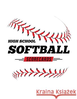 High School Softball Scorecards: 100 Scoring Sheets For Baseball and Softball Games Jose Waterhouse 9781686604010