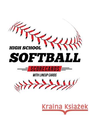 High School Softball Scorecards With Lineup Cards: 50 Scorecards For Baseball and Softball Jose Waterhouse 9781686606144