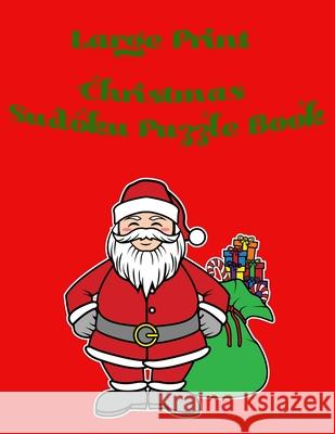 Large Print Christmas Sudoku Book: Hard Difficulty One Puzzle Per Page Rd Festive Puzzles 9781686613074 Independently Published