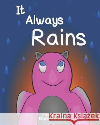 It Always Rains Russell Johnson 9781686640391 Independently Published