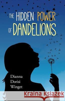 The Hidden Power of Dandelions Dianna Doris 9781686645488 Independently Published