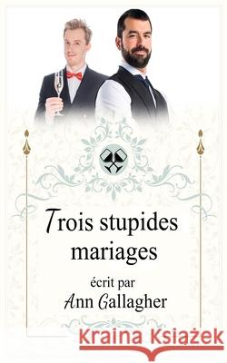 Trois stupides mariages Scarlett Chet Ann Gallagher 9781686652516 Independently Published