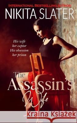 The Assassin's Wife Nikita Slater 9781686655524 Independently Published